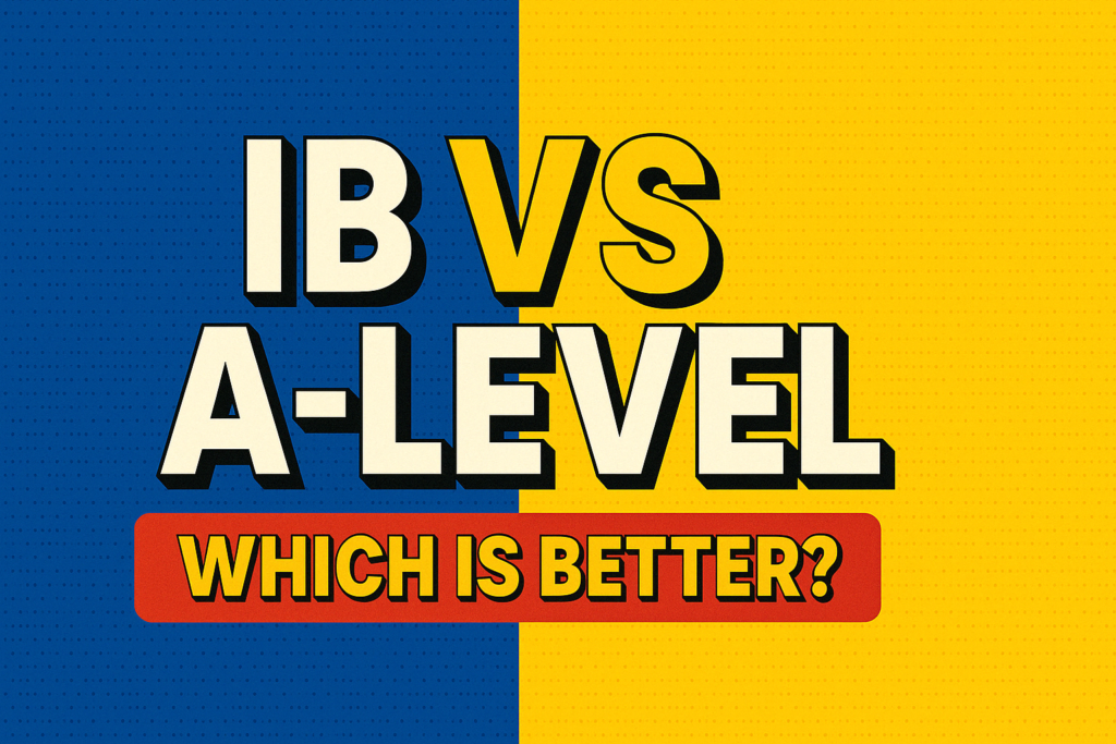 IB vs A-Level: Which Is Better? | Full Comparison for Students & Parents | HeLovesMath Bold graphic with the text ‘IB vs A-Level: Which Is Better?’ on a split blue and yellow background, representing a comparison between International Baccalaureate and A-Level programs