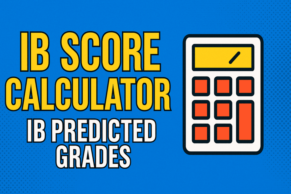 IB Score Calculator & Predicted Grades | Understand IB Scoring (2025 Guide) | HeLovesMath Illustration featuring bold text ‘IB Score Calculator 2025 - IB Predicted Grades’ with a colorful calculator icon on a bright blue background, representing a tool to calculate IB predicted grades