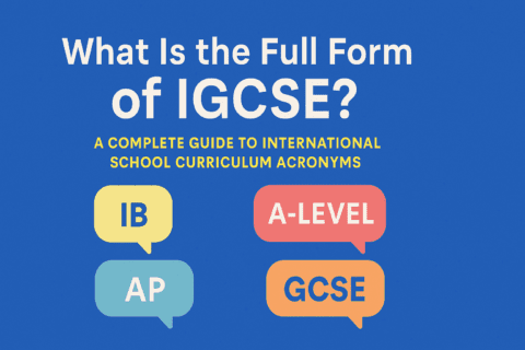 What Is the Full Form of IGCSE? A Complete Guide to International School Curriculum Acronyms | HeLovesMath Blue graphic with text “What Is the Full Form of IGCSE? A Complete Guide to International School Curriculum Acronyms” and speech bubbles showing IB, AP, A-Level, GCSE – HeLovesMath.com