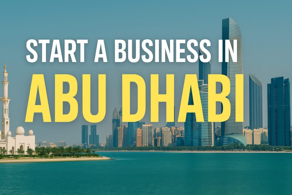 Start a business in Abu Dhabi 2025 guide with city skyline, mosque, and waterfront view showcasing Abu Dhabi’s business district