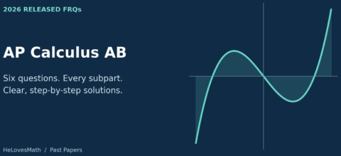 2026 AP Calculus AB released free-response solutions: six questions and every subpart, by HeLovesMath.