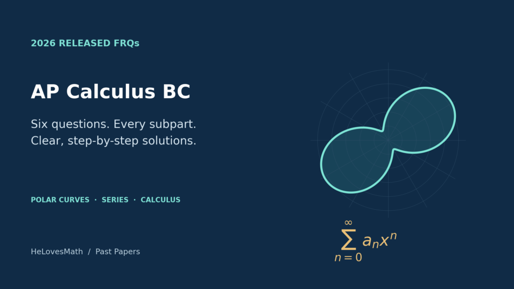 2026 AP Calculus BC released free-response solutions: six questions and every subpart, by HeLovesMath, with original polar-curve and power-series artwork.
