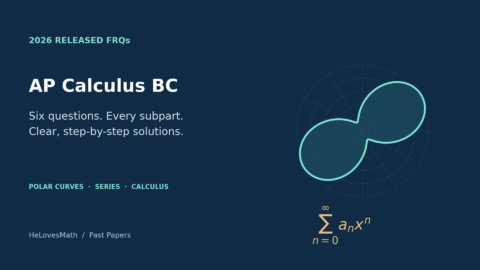 2026 AP Calculus BC released free-response solutions: six questions and every subpart, by HeLovesMath, with original polar-curve and power-series artwork.