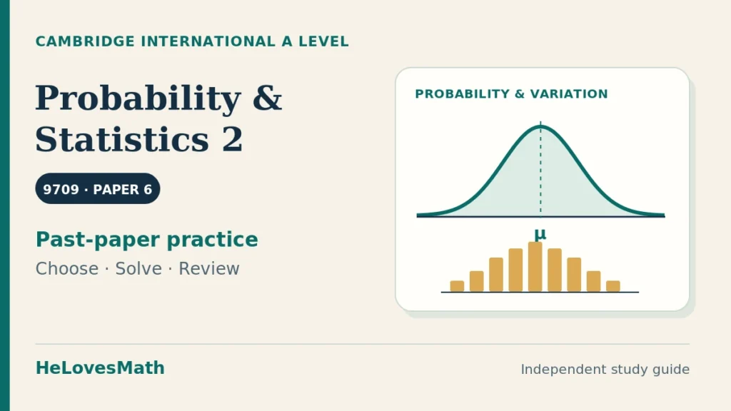 Probability and Statistics 2 past-paper guide for Cambridge International A Level Mathematics 9709, Paper 6, with an original probability curve and distribution bars.