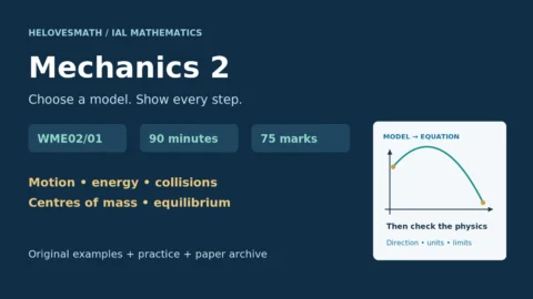 Mechanics M2 study guide for Pearson Edexcel IAL WME02/01: 90 minutes, 75 marks, original examples and paper practice.